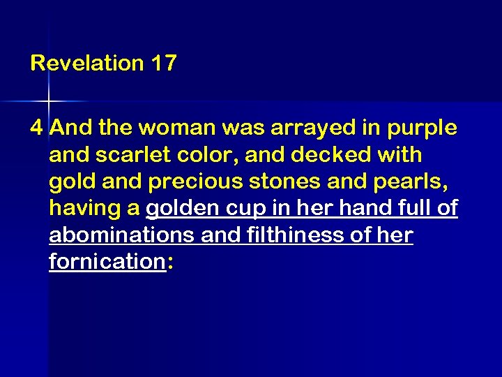 Revelation 17 4 And the woman was arrayed in purple and scarlet color, and