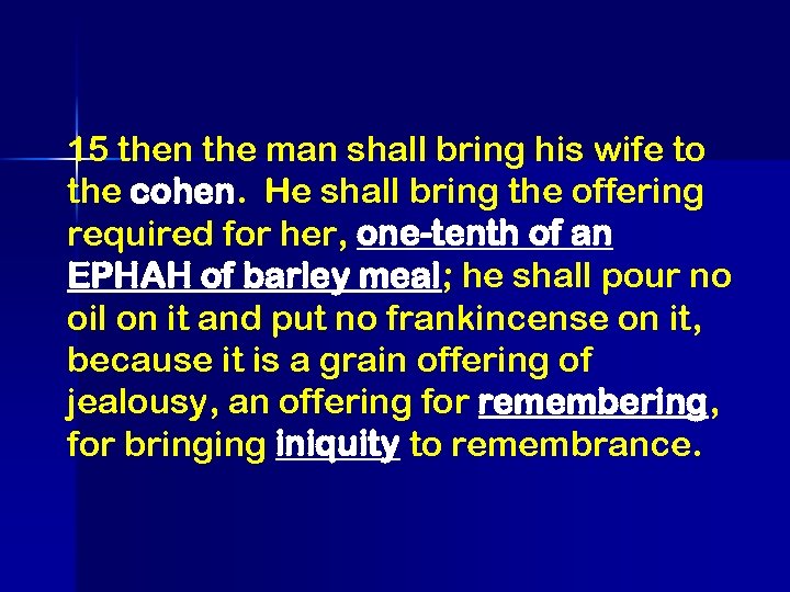 15 then the man shall bring his wife to the cohen. He shall bring