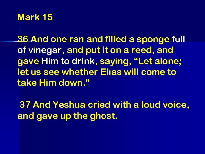 Mark 15 36 And one ran and filled a sponge full of vinegar, and
