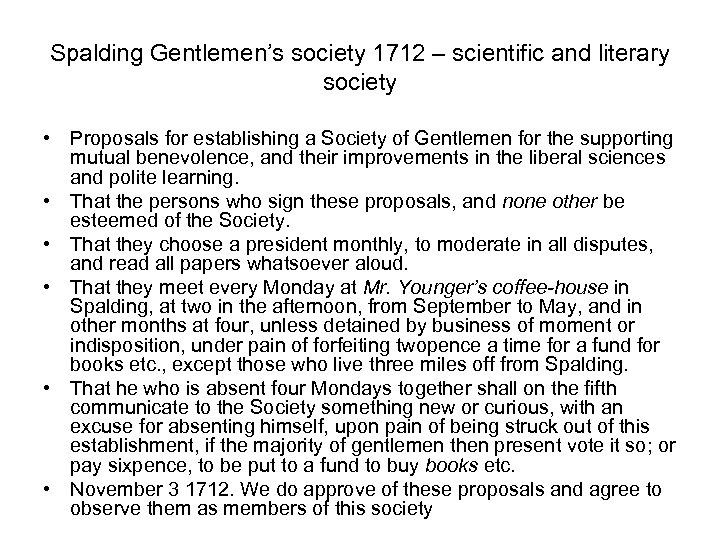 Spalding Gentlemen’s society 1712 – scientific and literary society • Proposals for establishing a