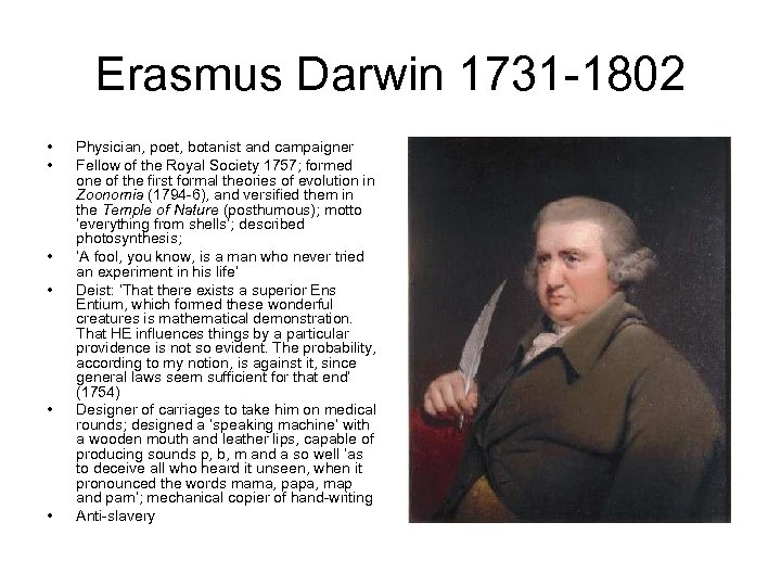 Erasmus Darwin 1731 -1802 • • • Physician, poet, botanist and campaigner Fellow of