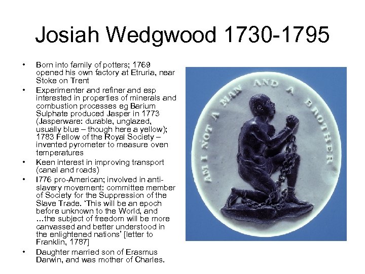 Josiah Wedgwood 1730 -1795 • • • Born into family of potters; 1769 opened