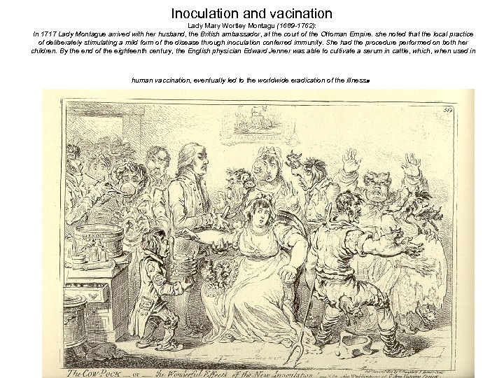 Inoculation and vacination Lady Mary Wortley Montagu (1689 -1762): In 1717 Lady Montague arrived