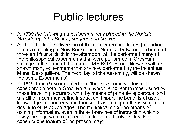 Public lectures • In 1739 the following advertisement was placed in the Norfolk Gazette