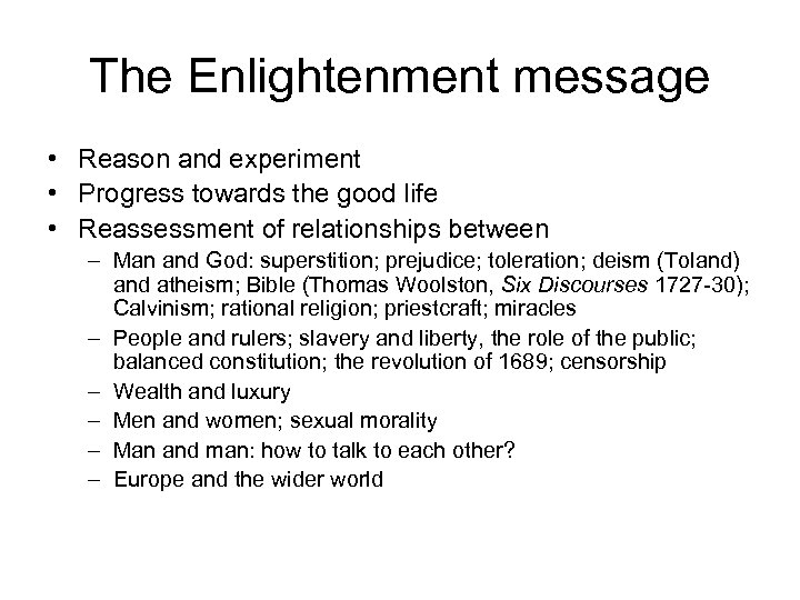 The Enlightenment message • Reason and experiment • Progress towards the good life •