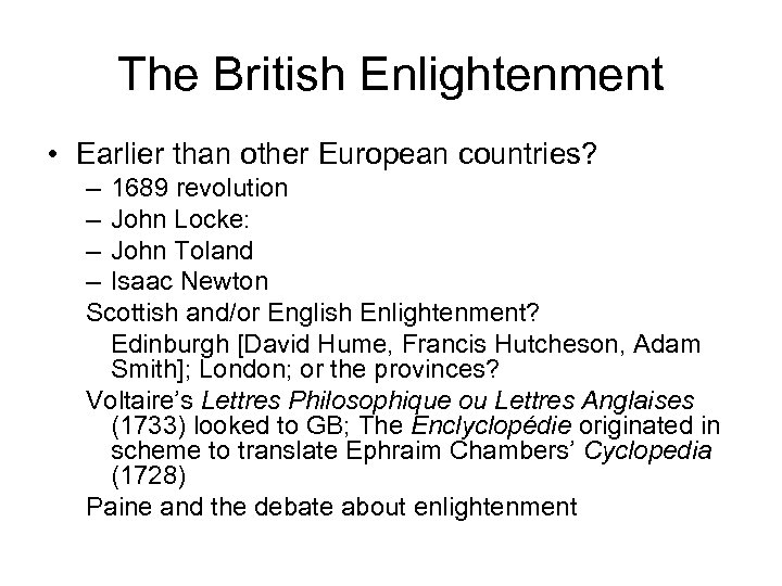 The British Enlightenment • Earlier than other European countries? – 1689 revolution – John