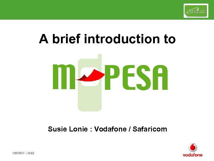 A brief introduction to Susie Lonie : Vodafone / Safaricom 08/05/07 – WBZ 