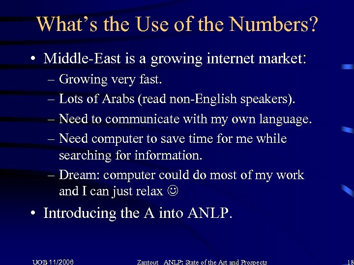 What’s the Use of the Numbers? • Middle-East is a growing internet market: –