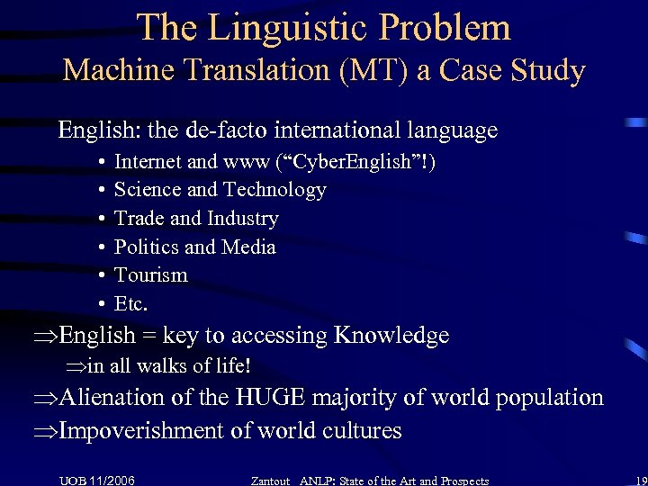 The Linguistic Problem Machine Translation (MT) a Case Study English: the de-facto international language
