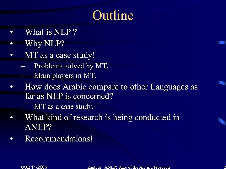 Outline • • • What is NLP ? Why NLP? MT as a case