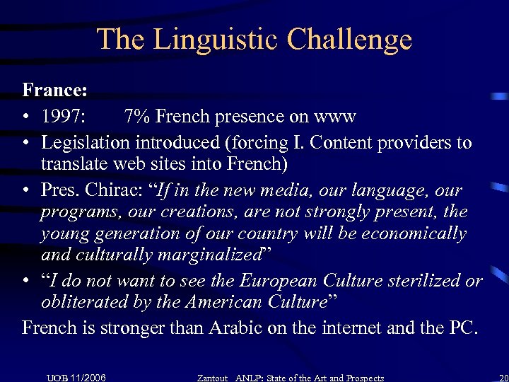 The Linguistic Challenge France: • 1997: 7% French presence on www • Legislation introduced