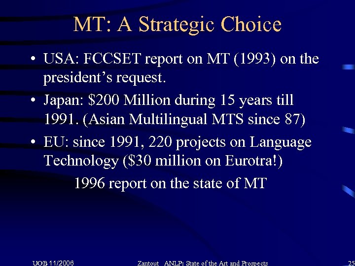 MT: A Strategic Choice • USA: FCCSET report on MT (1993) on the president’s