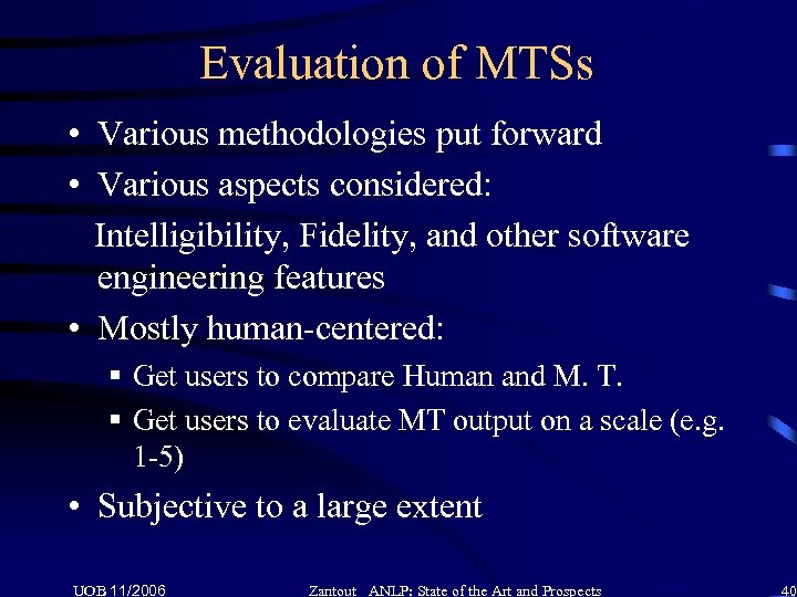 Evaluation of MTSs • Various methodologies put forward • Various aspects considered: Intelligibility, Fidelity,