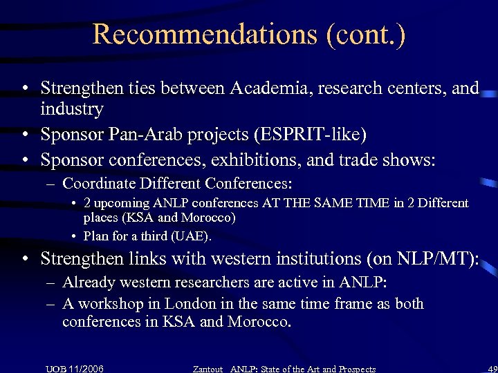 Recommendations (cont. ) • Strengthen ties between Academia, research centers, and industry • Sponsor