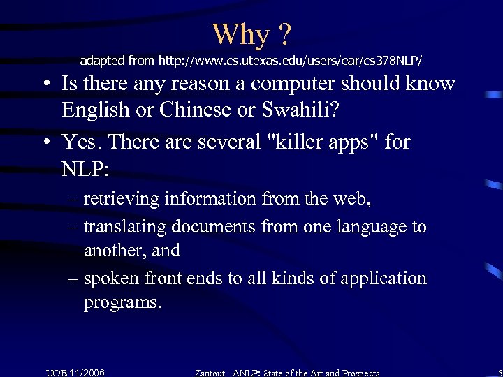 Why ? adapted from http: //www. cs. utexas. edu/users/ear/cs 378 NLP/ • Is there