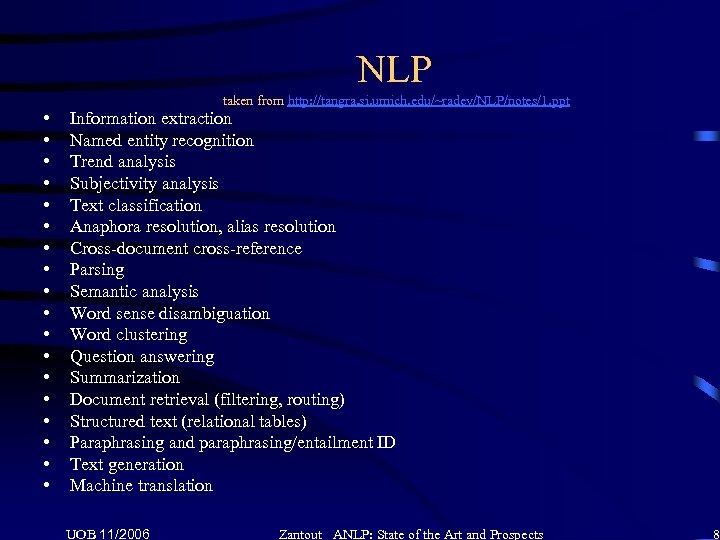 NLP taken from http: //tangra. si. umich. edu/~radev/NLP/notes/1. ppt • • • • •