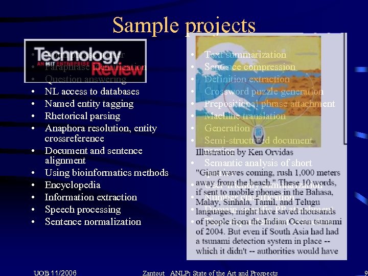 Sample projects • • • • Noun phrase parser Paraphrase identification Question answering NL