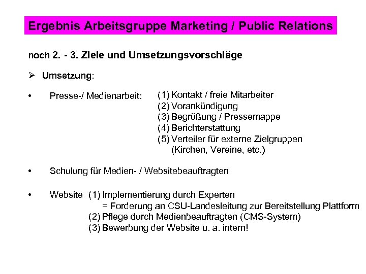 Ergebnis Arbeitsgruppe Marketing / Public Relations noch 2. - 3. Ziele und Umsetzungsvorschläge Ø
