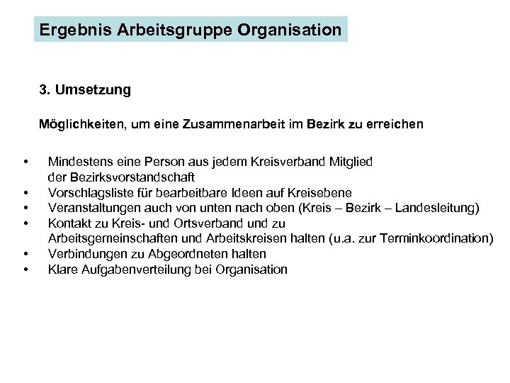 Ergebnis Arbeitsgruppe Organisation 3. Umsetzung Möglichkeiten, um eine Zusammenarbeit im Bezirk zu erreichen •