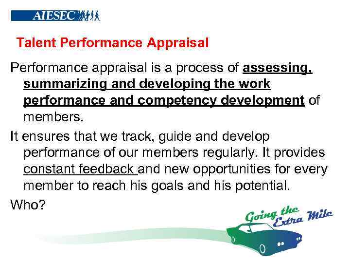 Talent Performance Appraisal Performance appraisal is a process of assessing, summarizing and developing the