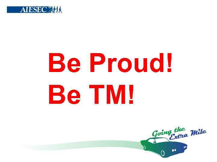 Be Proud! Be TM! 