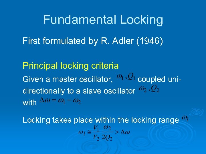 Fundamental Locking First formulated by R. Adler (1946) Principal locking criteria Given a master