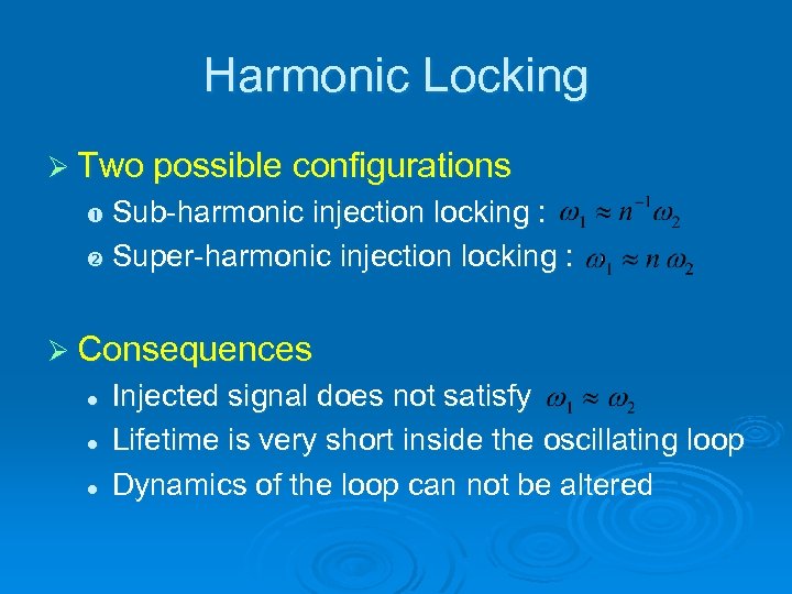 Harmonic Locking Ø Two possible configurations Sub-harmonic injection locking : Super-harmonic injection locking :