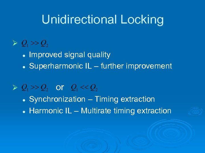 Unidirectional Locking Ø l l Improved signal quality Superharmonic IL – further improvement or