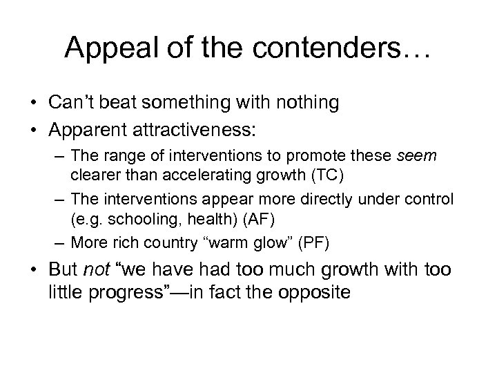 Appeal of the contenders… • Can’t beat something with nothing • Apparent attractiveness: –