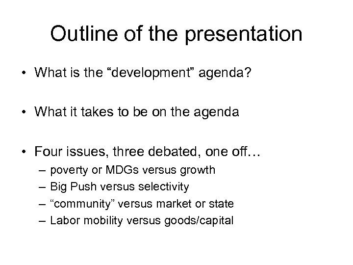 Outline of the presentation • What is the “development” agenda? • What it takes