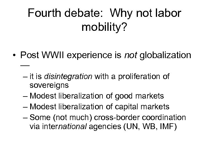 Fourth debate: Why not labor mobility? • Post WWII experience is not globalization —