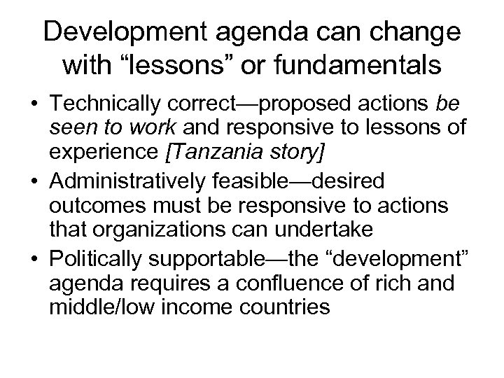 Development agenda can change with “lessons” or fundamentals • Technically correct—proposed actions be seen