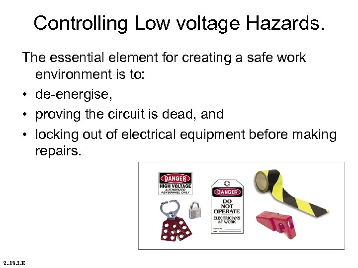 Controlling Low voltage Hazards. The essential element for creating a safe work environment is