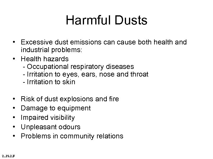 Harmful Dusts • Excessive dust emissions can cause both health and industrial problems: •