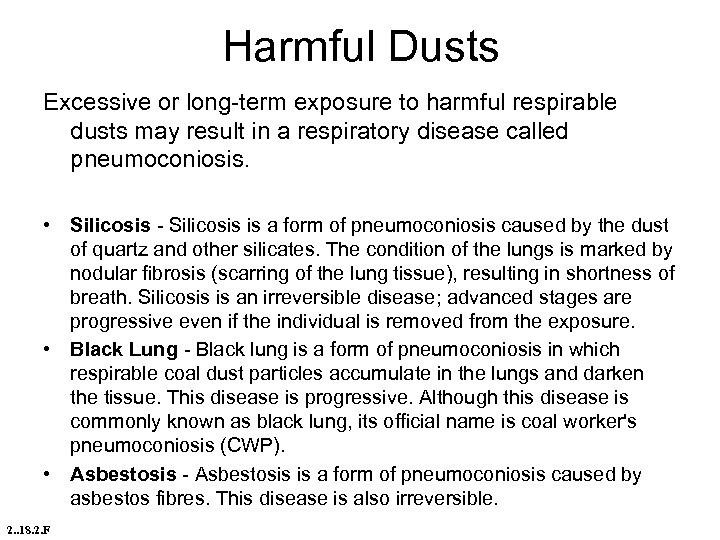 Harmful Dusts Excessive or long-term exposure to harmful respirable dusts may result in a