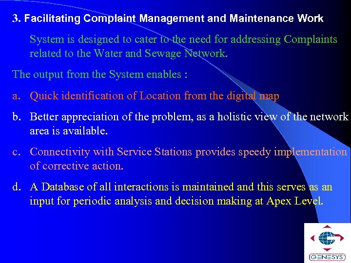 3. Facilitating Complaint Management and Maintenance Work System is designed to cater to the
