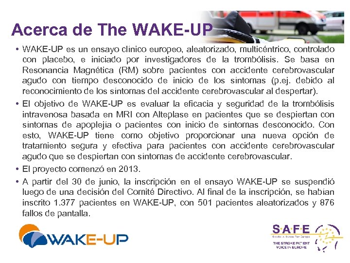 Acerca de The WAKE-UP • WAKE-UP es un ensayo clínico europeo, aleatorizado, multicéntrico, controlado