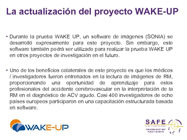 La actualización del proyecto WAKE-UP • Durante la prueba WAKE UP, un software de