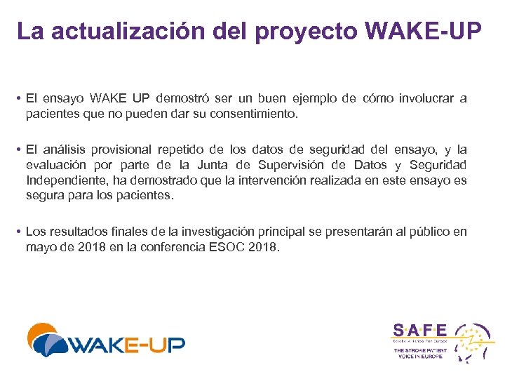 La actualización del proyecto WAKE-UP • El ensayo WAKE UP demostró ser un buen