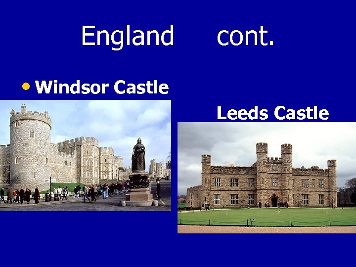 England • Windsor Castle • cont. Leeds Castle 