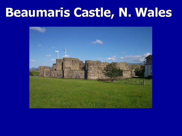 Beaumaris Castle, N. Wales 