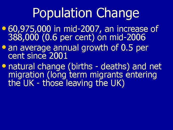 Population Change • 60, 975, 000 in mid-2007, an increase of 388, 000 (0.