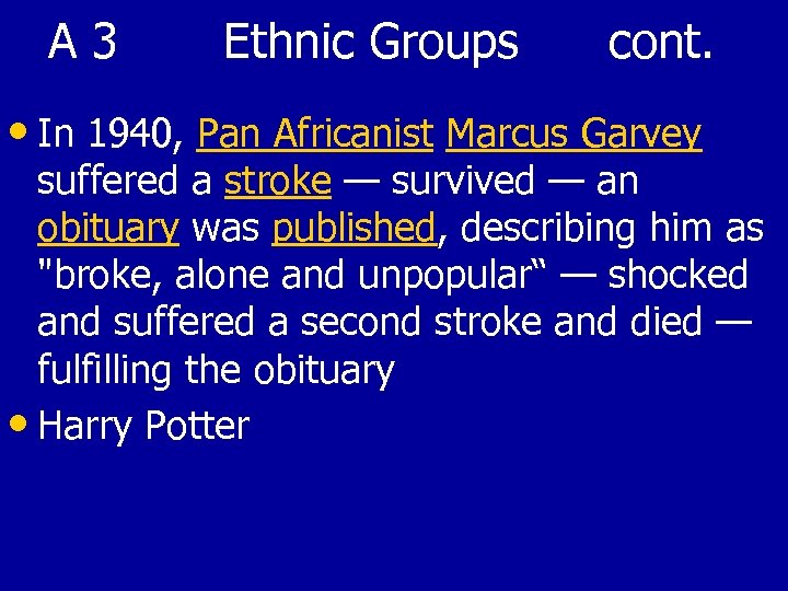 A 3 Ethnic Groups cont. • In 1940, Pan Africanist Marcus Garvey suffered a