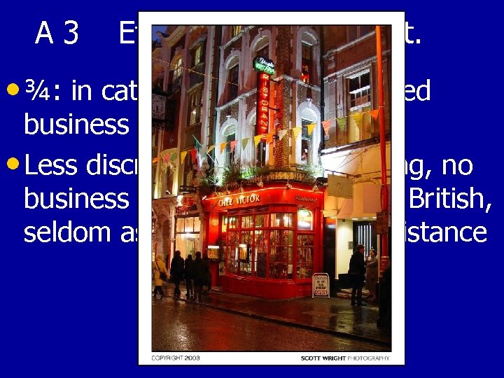 A 3 Ethnic Groups cont. • ¾: in catering & catering-related business • Less