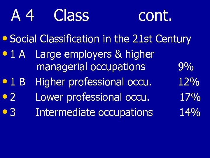 A 4 Class cont. • Social Classification in the 21 st Century • 1