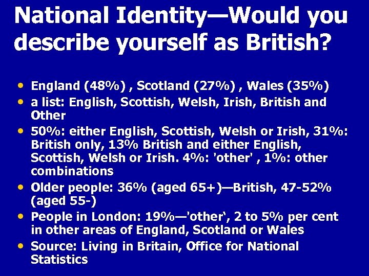 National Identity—Would you describe yourself as British? • • • England (48%) , Scotland