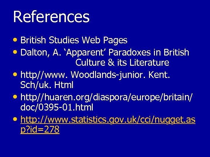 References • British Studies Web Pages • Dalton, A. ‘Apparent’ Paradoxes in British Culture