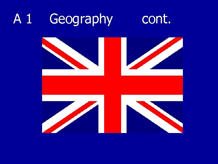 A 1 Geography cont. 