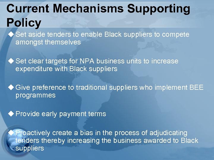 Current Mechanisms Supporting Policy u Set aside tenders to enable Black suppliers to compete