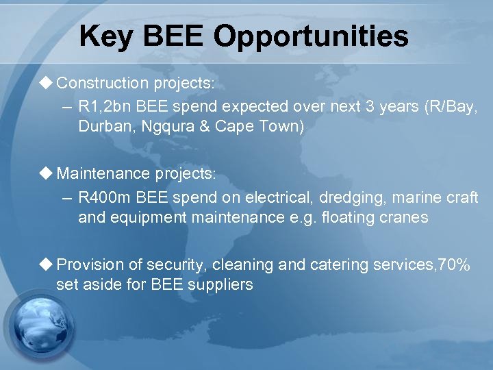 Key BEE Opportunities u Construction projects: – R 1, 2 bn BEE spend expected